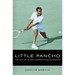Little Pancho: The Life of Tennis Legend Pancho Segura