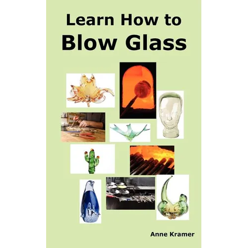 Learn How to Blow Glass: Glass Blowing Techniques, Step by Step Instructions, Necessary Tools and Equipment.