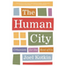 The Human City: Urbanism for the Rest of Us
