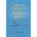 Time Is Standing Still at a Furious Pace: Aphorisms, Adages, Maxims, Proverbs, Epigrams, Litotes and Sheer Nonsense