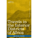 Travels in the Interior Districts of Africa: Performed in the Years 1795, 1796 & 1797, with an Account of a Subsequent Mission to that Country in 1805