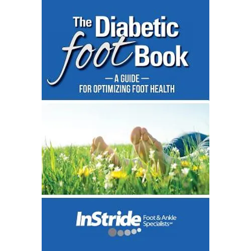 The Diabetic Foot Book: A Guide For Optimizing Foot Health