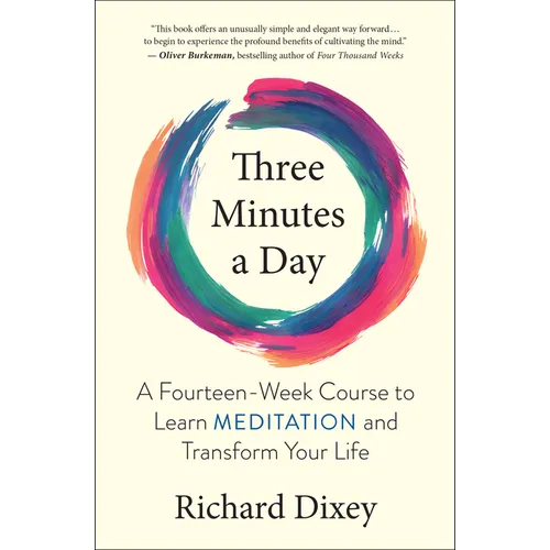 Three Minutes a Day: A Fourteen-Week Course to Learn Meditation and Transform Your Life