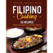 Filipino Cooking: 50 Recipes from Authentic Filipino Cooks