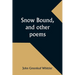 Snow Bound, and other poems