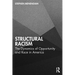 Structural Racism: The Dynamics of Opportunity and Race in America