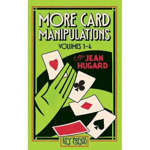 More Card Manipulations Volumes 1-4: (Hey Presto Magic Book)