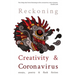 Reckoning: Creativity and Coronavirus