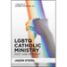 LGBTQ Catholic Ministry: Past and Present