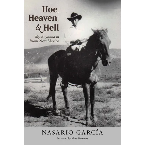 Hoe, Heaven, and Hell: My Boyhood in Rural New Mexico