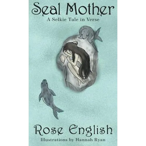 Seal Mother: A Selkie Tale in Verse