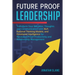 Future Proof Leadership: Transform Your Behavior, Thoughts and Communication with NLP, Rational Thinking Models, and Emotional Intelligence for