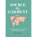 Source My Garment: The Insider's Guide To Responsible Offshore Manufacturing