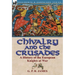 Chivalry and the Crusades: A History of the European Knights at War