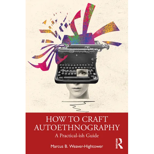 How to Craft Autoethnography: A Practical-Ish Guide