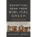 Exegetical Gems from Biblical Greek: A Refreshing Guide to Grammar and Interpretation