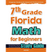 7th Grade Florida Math for Beginners: Standardized Testing and Home Schooling Study Guide