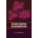 Get Yo' Life: Black Queer Placemaking