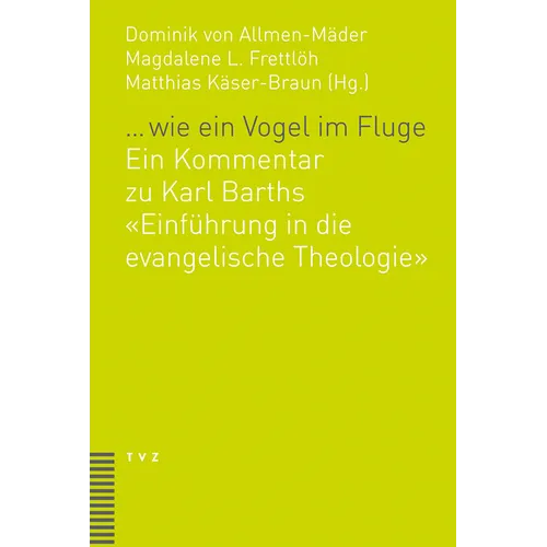 ... Wie Ein Vogel Im Fluge: Ein Kommentar Zu Karl Barths Einfuhrung in Die Evangelische Theologie