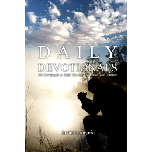 Daily Devotionals: 106 Devotionals to Mold You into the Person God Intended