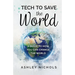Tech to Save the World: A Guide to How You Can Change the World