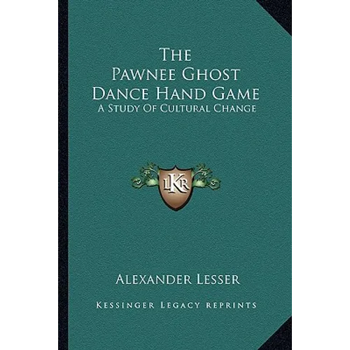 The Pawnee Ghost Dance Hand Game: A Study Of Cultural Change
