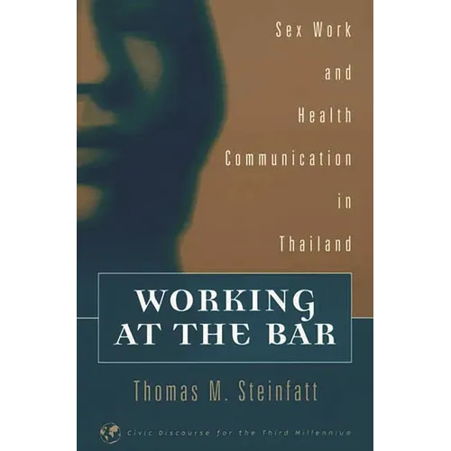 Working at the Bar: Sex Work and Health Communication in Thailand