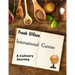 International Cuisine: A culinary journey through the yummiest recipes from the tastiest cuisines around the world