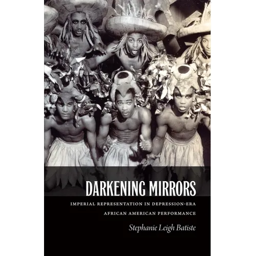 Darkening Mirrors: Imperial Representation in Depression-Era African American Performance