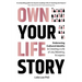 Own Your Life Story: Embracing Cultural Identity & Creating a Life of Joy, Meaning, & Legacy