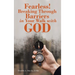 Fearless! Breaking Through Barriers in Your Walk with God