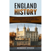 England History: An Enthralling Overview of the English Middle Ages (Tracing the Crossroads of Cultures and Conflicts From the Celts to the Modern Era