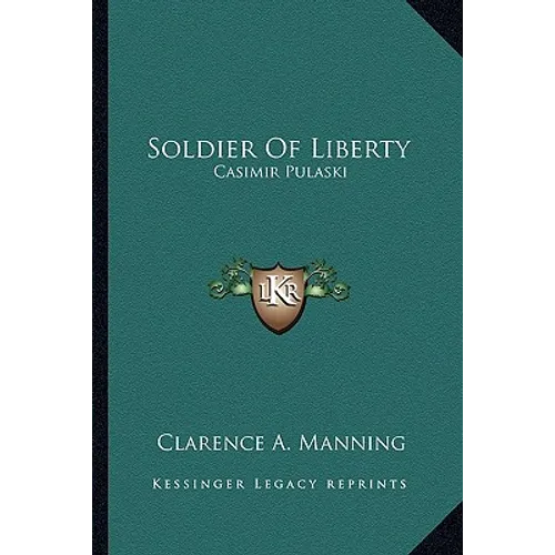 Soldier Of Liberty: Casimir Pulaski