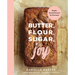 Butter, Flour, Sugar, Joy: Simple Sweet Desserts for Everyone
