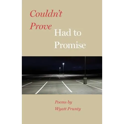 Couldn't Prove, Had to Promise