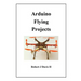 Arduino Flying Projects: How to Build Multicopters, from 100mm to 550mm