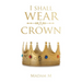 I Shall Wear a Crown