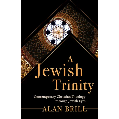 A Jewish Trinity: Contemporary Christian Theology Through Jewish Eyes