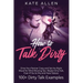 How to Talk Dirty: Drive Your Partner Crazy and Set the Right Mood for Mind- Blowing Sex Master Dirty Talk, Even If You Are Shy and Have Taboos (Inclu