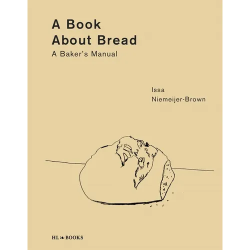 A Book about Bread: A Baker's Manual