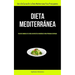 Dieta Mediterránea: Plan de comidas de 30 días con recetas increíbles para personas ocupadas (Libro de cocina de la dieta mediterránea para principian