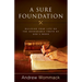 A Sure Foundation: Building Your Life on the Unshakable Truth of God's Word