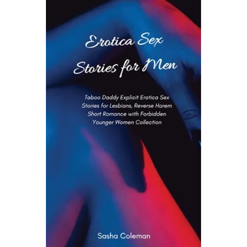 Erotica Sex Stories for Men: Taboo Daddy Explicit Erotica Sex Stories for Lesbians, Reverse Harem Short Romance with Forbidden Younger Women Collectio