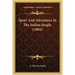Sport And Adventure In The Indian Jungle (1904)