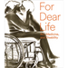 For Dear Life: Art, Medicine, and Disability