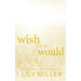 Wish You Would: A small-town surprise pregnancy, spicy romance