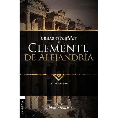 Obras escogidas de Clemente de Alejandría: El pedagogo