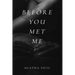 Before You Met Me