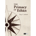 The Primacy of Ethics