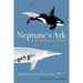 Neptune's Ark: From Ichthyosaurs to Orcas